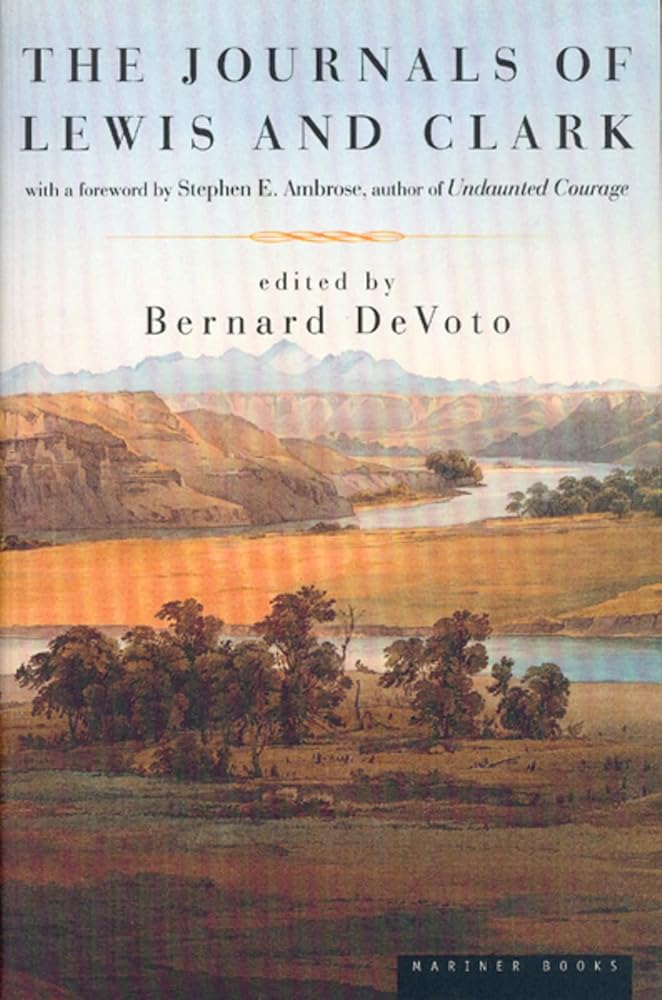 The Journals Of Lewis And Clark: A Historical Account of the Voyage of Discovery from the Louisiana Purchase to the Pacific (Lewis & Clark Expedition) cover image