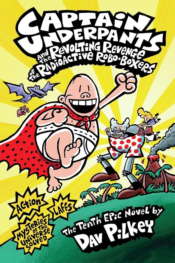 Captain Underpants and the Revolting Revenge of the Radioactive Robo-Boxers (Captain Underpants #10) (10) cover image