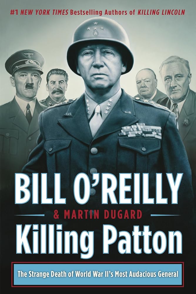 Killing Patton: The Strange Death of World War II's Most Audacious General (Bill O'Reilly's Killing Series) cover image