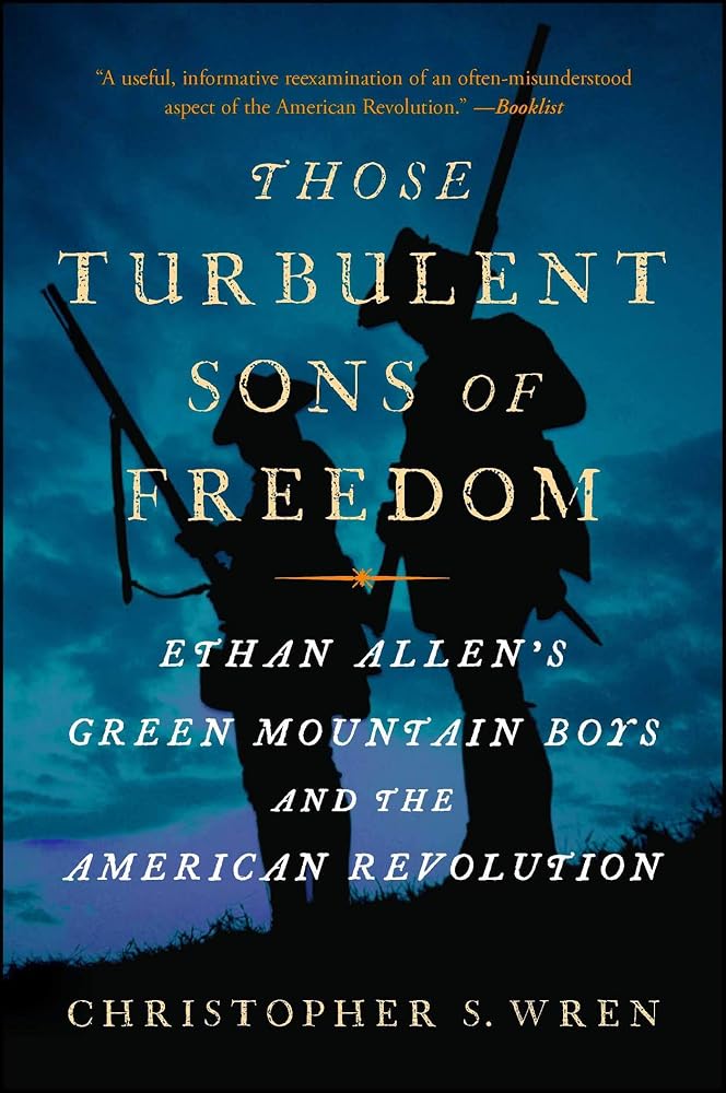 Those Turbulent Sons of Freedom: Ethan Allen's Green Mountain Boys and the American Revolution cover image