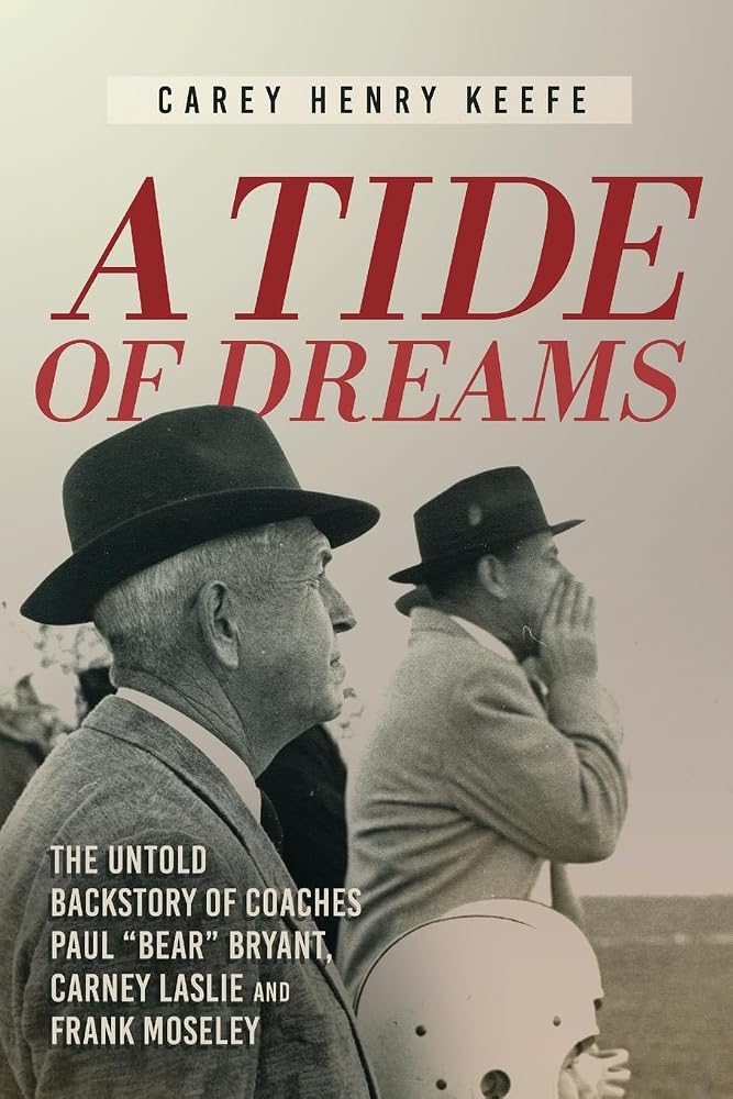 A Tide of Dreams: The Untold Backstory of Coach Paul 'Bear' Bryant and Coaches Carney Laslie and Frank Moseley cover image
