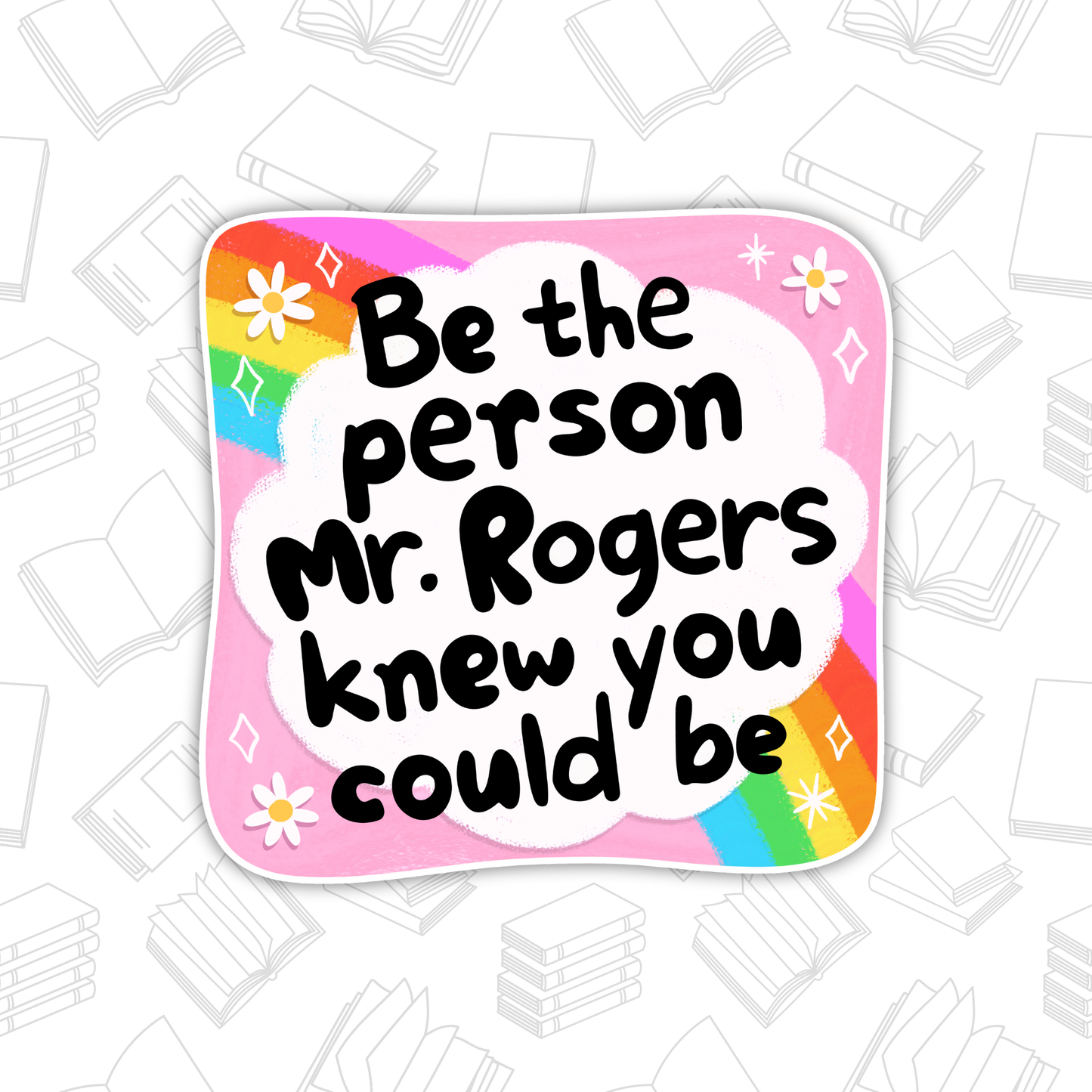 Be The Person Mr. Rogers Knew You Could Be Sticker