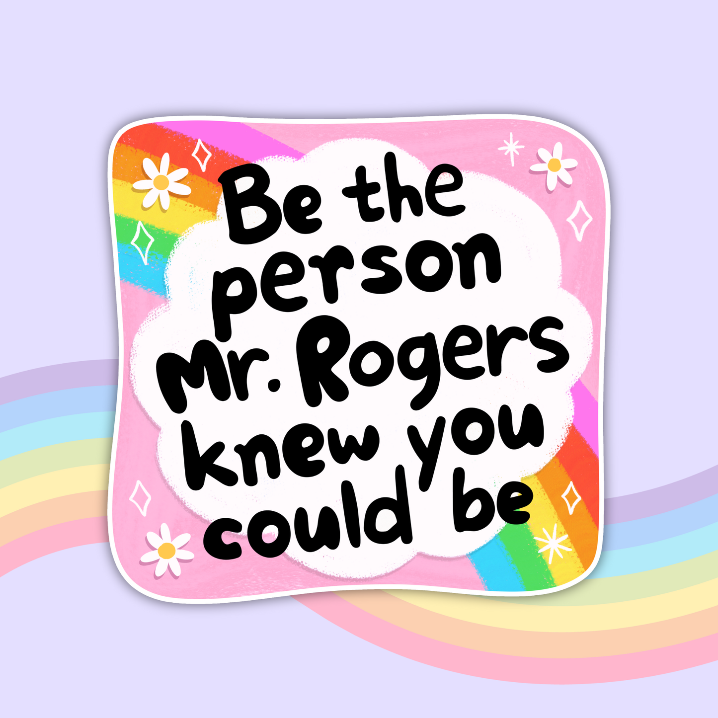 Be The Person Mr. Rogers Knew You Could Be Sticker