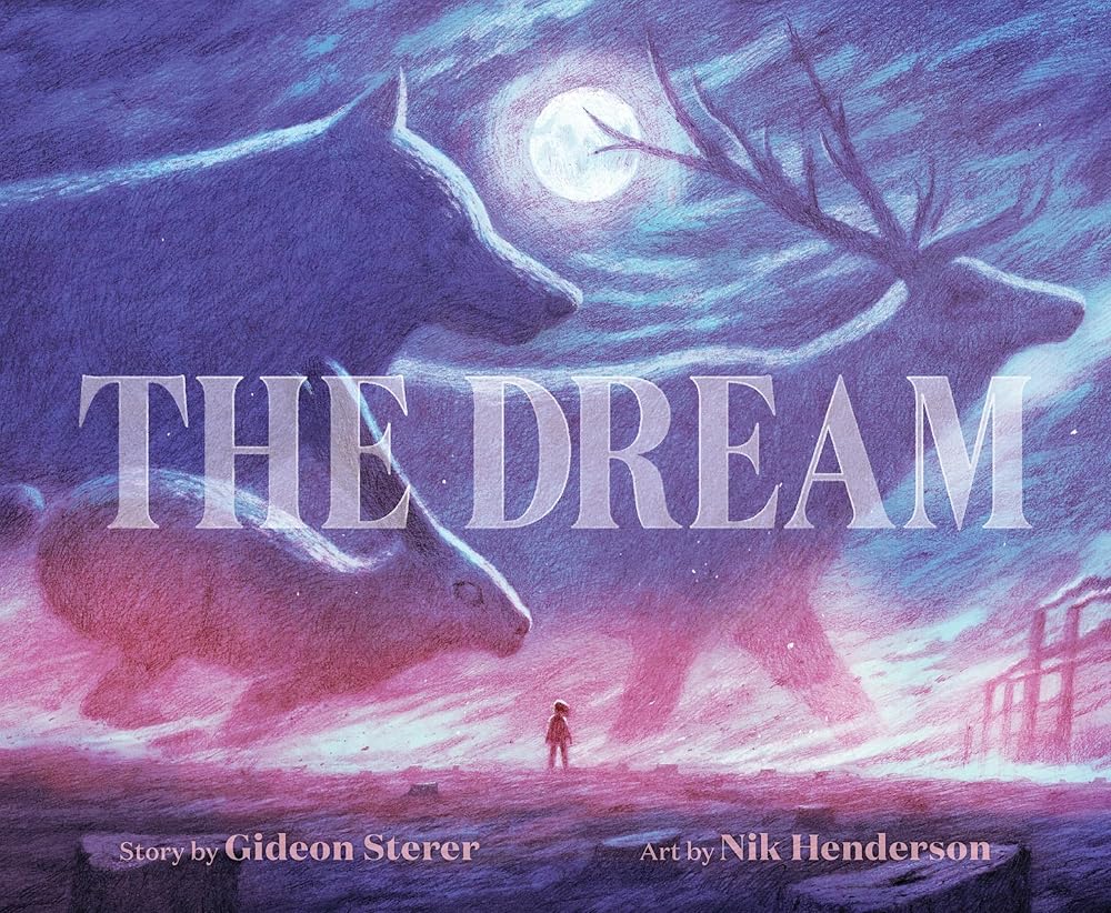 The Dream: A Wordless Picture Book Adventure for Nature Lovers Hoping for a Greener Future―Great for Earth Day cover image