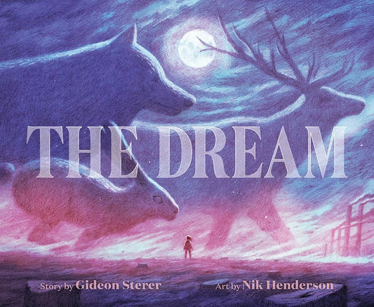 The Dream: A Wordless Picture Book Adventure for Nature Lovers Hoping for a Greener Future―Great for Earth Day cover image