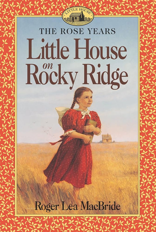 Little House on Rocky Ridge: A Story About Laura Ingalls Wilder's Daughter Rose and Her Journey to Missouri for Kids (Ages 8-12) (Little House Sequel) cover image