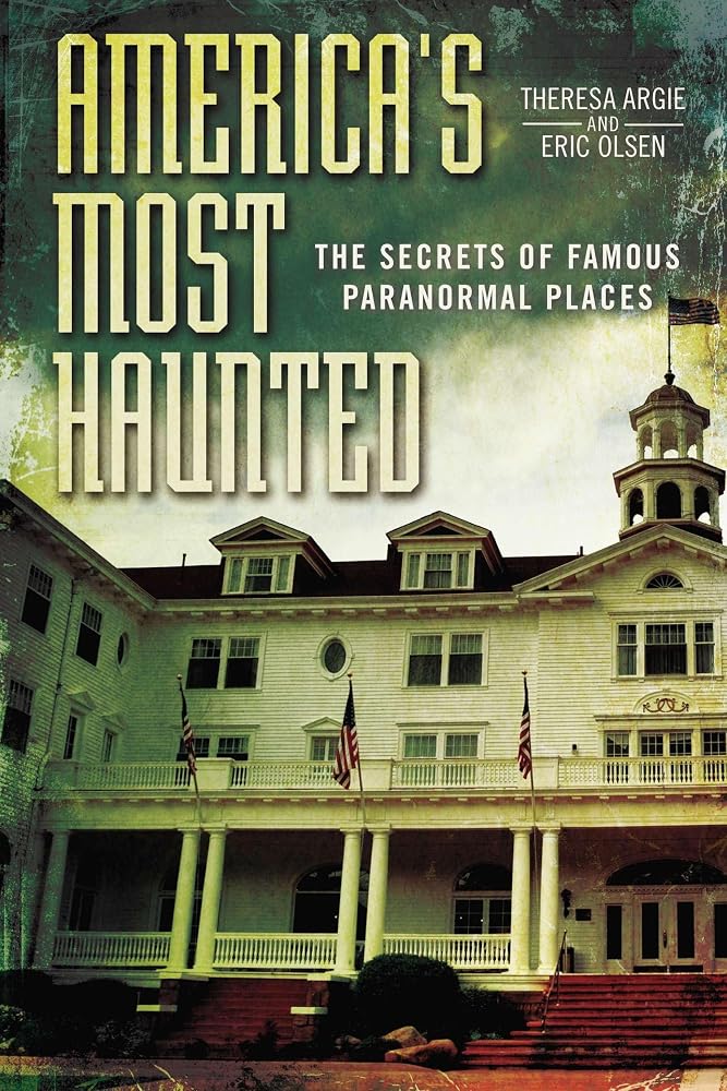 America's Most Haunted: The Secrets of Famous Paranormal Places cover image