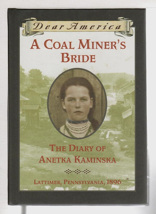 A Coal Miner's Bride: the Diary of Anetka Kaminska (Dear America) cover image