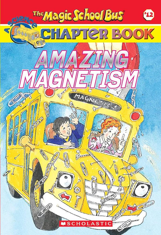 Amazing Magnetism (Magic School Bus Chapter Book #12) cover image