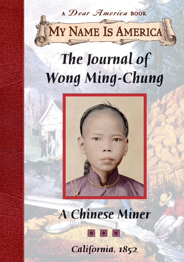 The Journal of Wong Ming-Chung: A Chinese Miner, California, 1852 (My Name is America) cover image