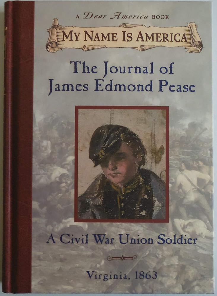 The Journal of James Edmond Pease: A Civil War Union Soldier, Virginia, 1863 (My Name is America) cover image