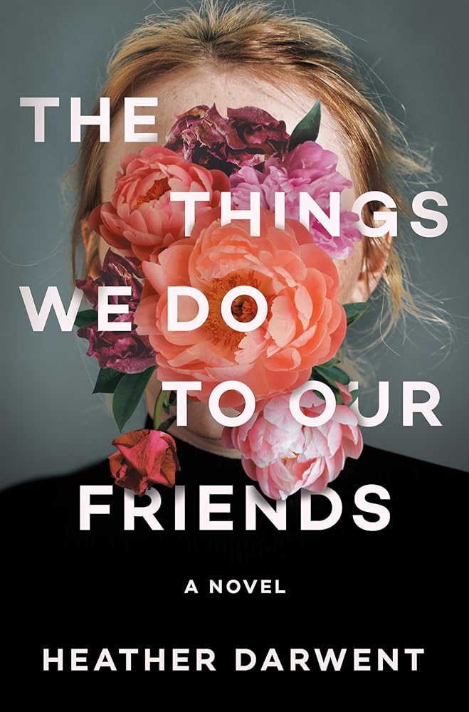 The Things We Do to Our Friends: A Novel cover image