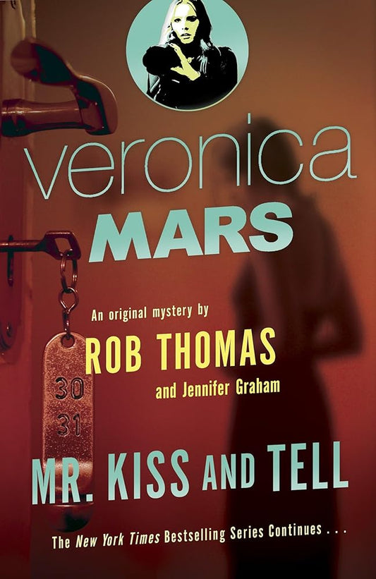 Veronica Mars 2: An Original Mystery by Rob Thomas: Mr. Kiss and Tell cover image