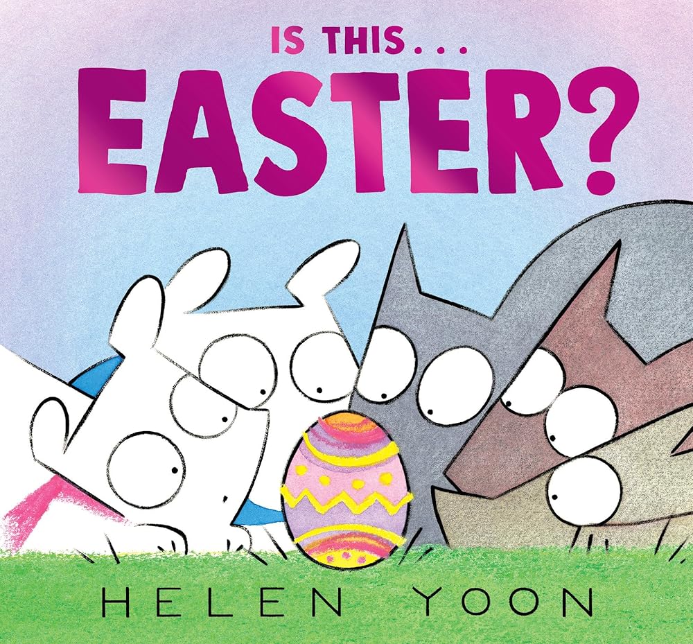 Is This . . . Easter?: (A Funny Holiday Board Book for Toddlers, Preschoolers, and Kids Ages 2-5 - Perfect for Easter Baskets) (Helen Yoon's Is This . . .?) cover image