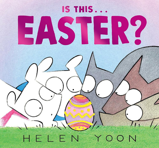 Is This . . . Easter?: (A Funny Holiday Board Book for Toddlers, Preschoolers, and Kids Ages 2-5 - Perfect for Easter Baskets) (Helen Yoon's Is This . . .?) cover image