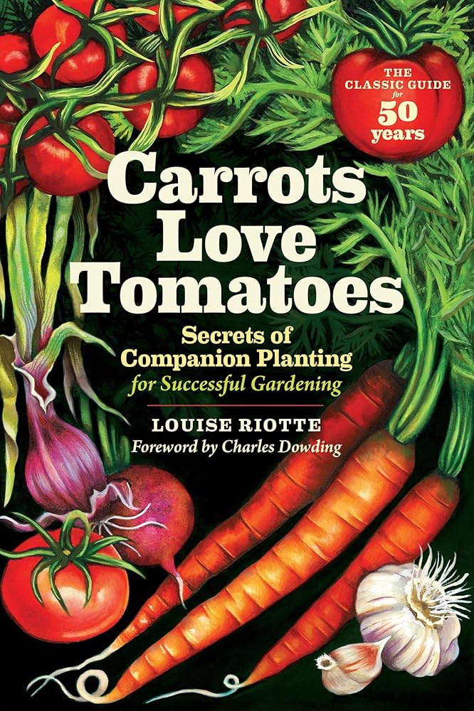 Carrots Love Tomatoes: Secrets of Companion Planting for Successful Gardening cover image
