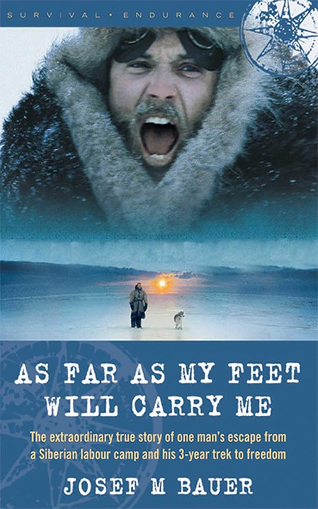 As Far as My Feet Will Carry Me: The Extraordinary True Story of One Man's Escape from a Siberian Labor Camp and His 3-Year Trek to Freedom cover image