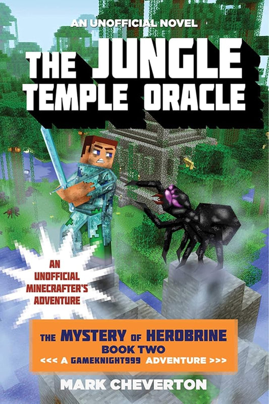 The Jungle Temple Oracle: The Mystery of Herobrine: Book Two: A Gameknight999 Adventure: An Unofficial Minecrafter's Adventure (Unofficial Minecrafters Mystery of Herobrine) cover image