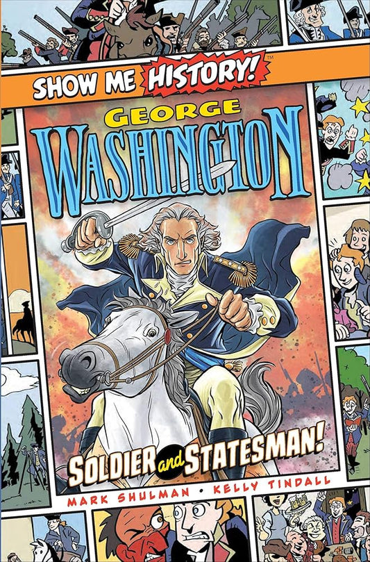George Washington: Soldier and Statesman! (Show Me History!) cover image