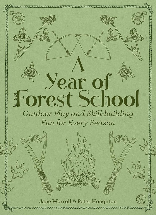 A Year of Forest School: Outdoor Play and Skill-building Fun for Every Season cover image