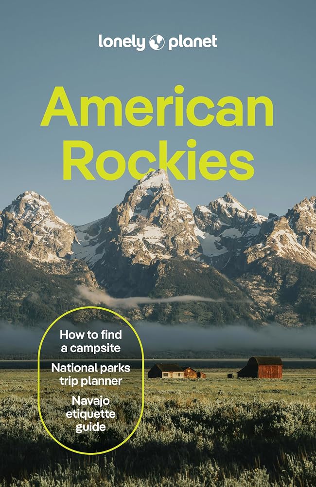 Lonely Planet American Rockies: Plan the Trip of a Lifetime | Detailed Itineraries & Maps | Insider Tips | Covers Colorado, Wyoming, Nevada, Grand Canyon National Park and more (Travel Guide) cover image