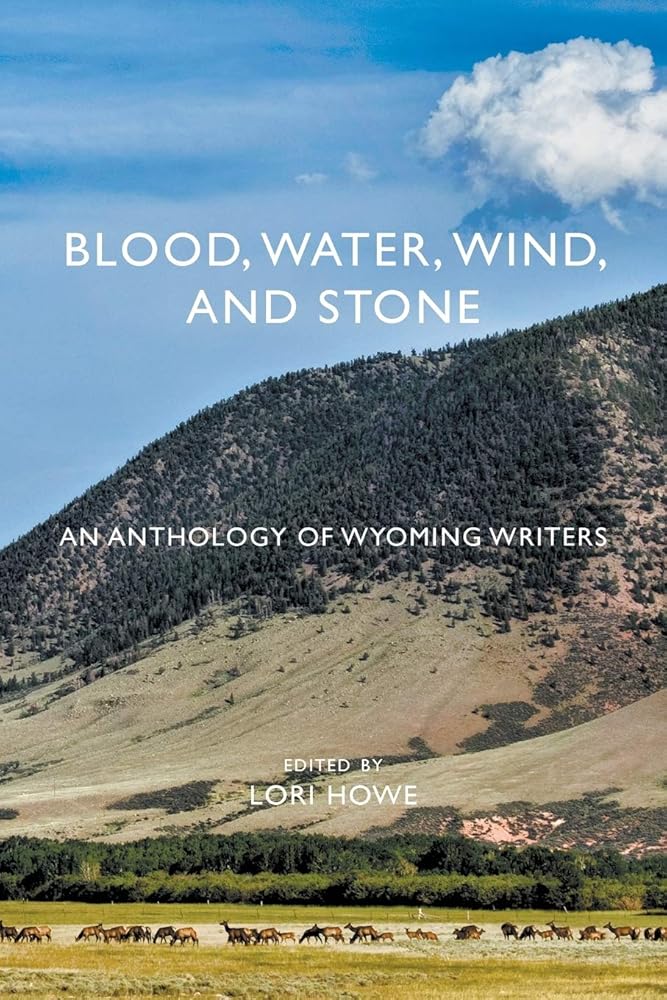 Blood, Water, Wind, and Stone: An Anthology of Wyoming Writers cover image