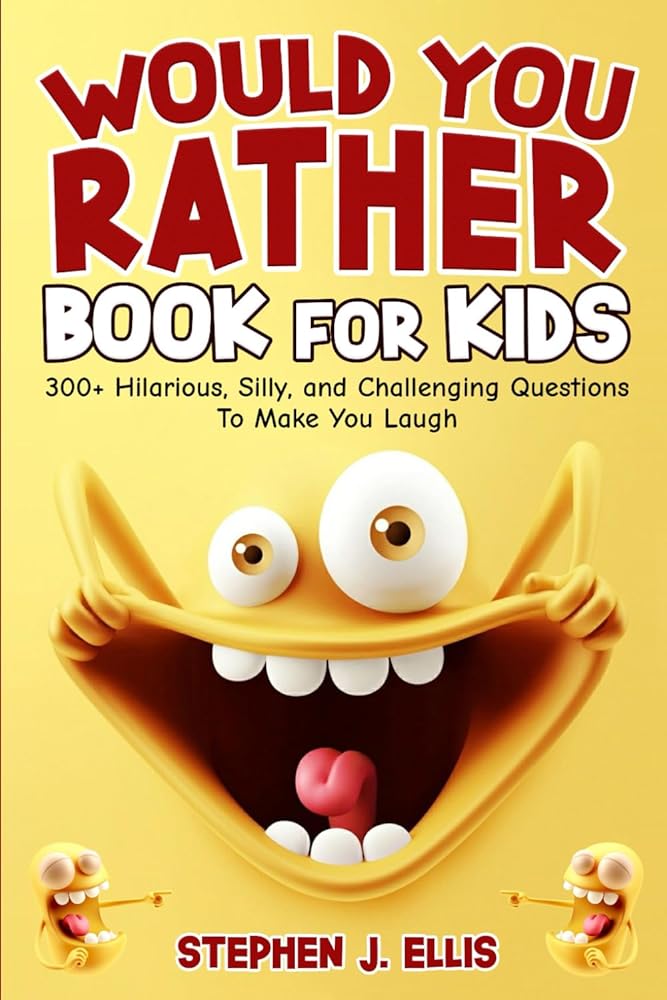 Would You Rather Book For Kids - 300+ Hilarious, Silly, and Challenging Questions To Make You Laugh (Funny Jokes and Activities - Ages 7-13) cover image