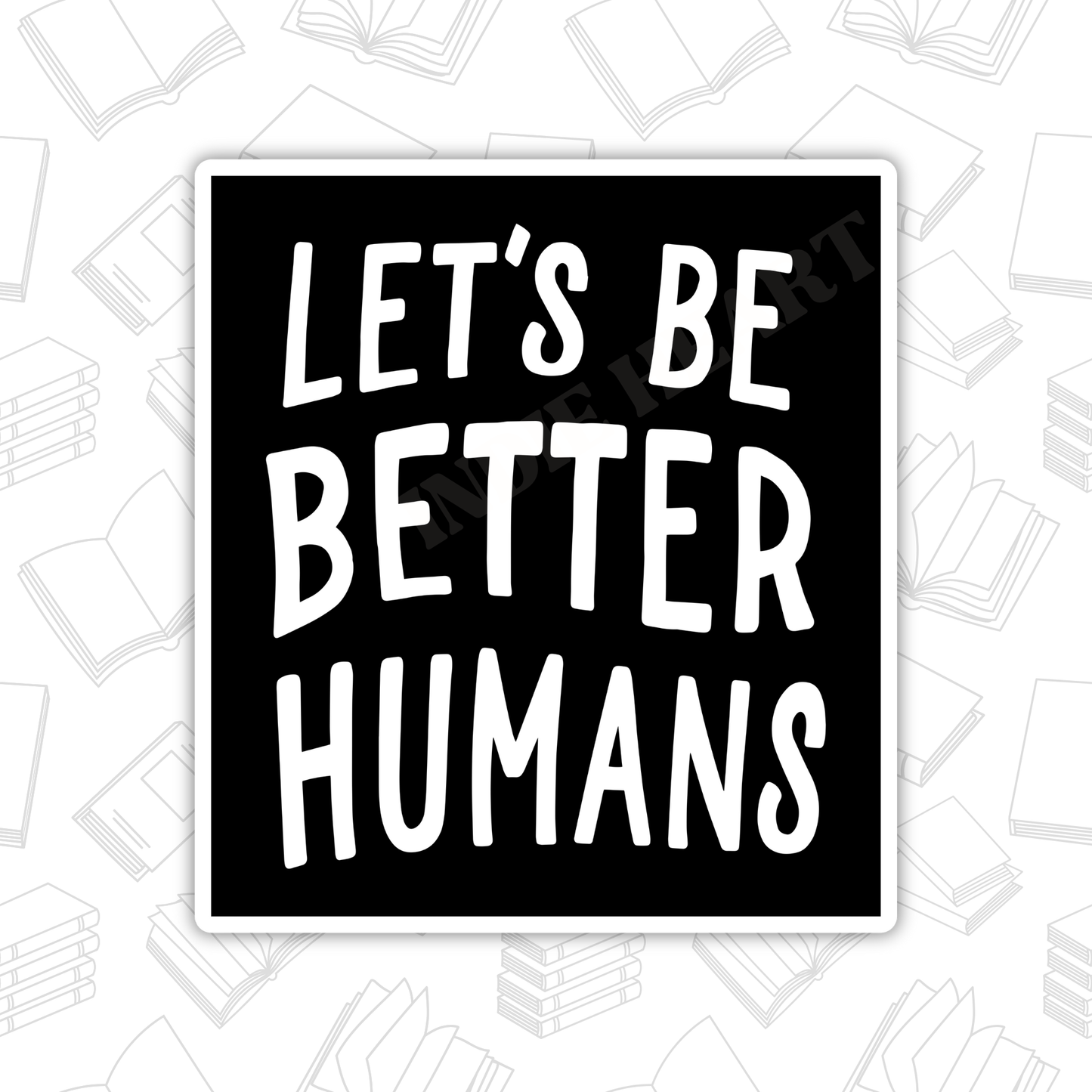 Let's Be Better Humans Sticker 