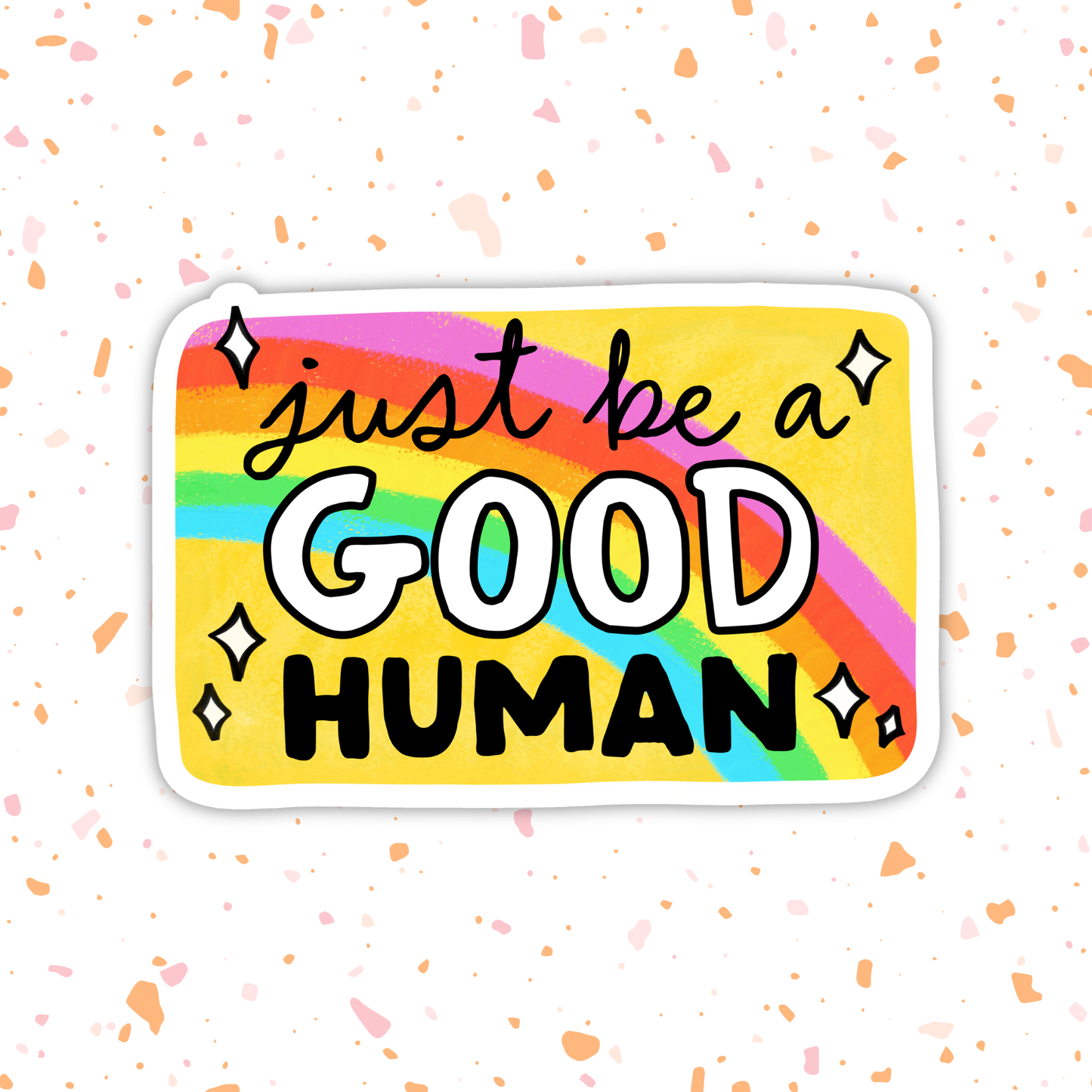 Just Be a Good Human Sticker – Rainbow Vinyl Decal for Gift